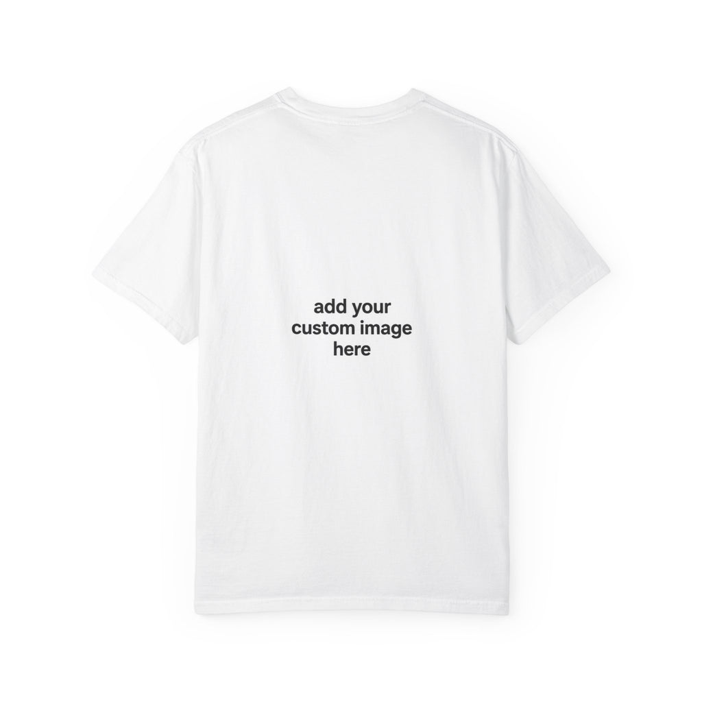 Customizable Image T-Shirt - Unisex Garment-Dyed T-shirt