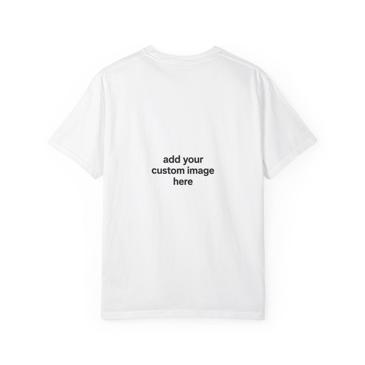 Customizable Image T-Shirt - Unisex Garment-Dyed T-shirt