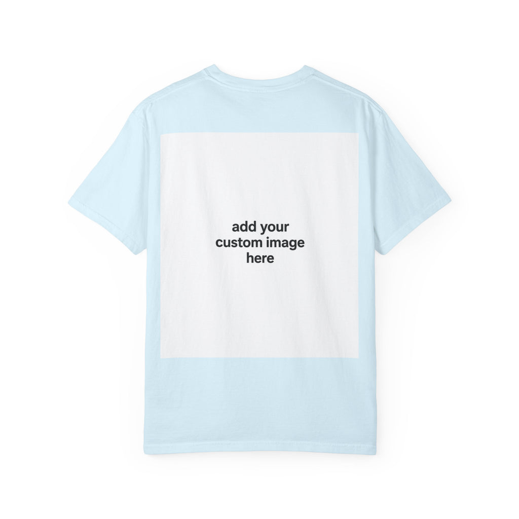Customizable Image T-Shirt - Unisex Garment-Dyed T-shirt