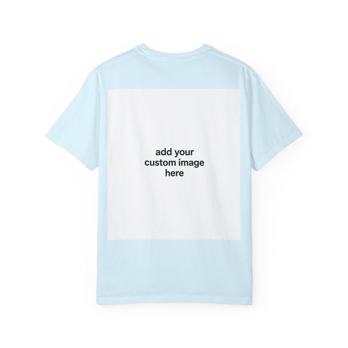 Customizable Image T-Shirt - Unisex Garment-Dyed T-shirt