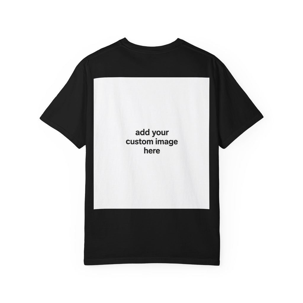 Customizable Image T-Shirt - Unisex Garment-Dyed T-shirt